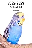 2022-2023 Wellensittich Wochenplaner: 221 Seiten, DIN A5  2 Jahre Terminkalender  Terminplaner  Tagebuch  Wochenkalender  Organizer für Vogelliebhaber