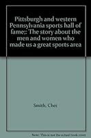 Pittsburgh and western Pennsylvania sports hall of fame;: The story about the men and women who made us a great sports area B0006C99KE Book Cover