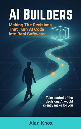 AI Builders: Making The Decisions That Turn AI Code Into Real Software