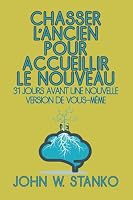 Chasser l’ancien pour accueillir le nouveau: 31 jours avant une nouvelle version de vous-même (French Edition) 1633603407 Book Cover