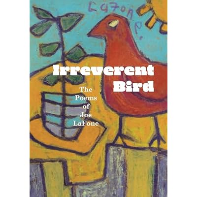 Irreverent Bird: The Poems of Joe LaFone