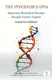  The Investor\'s DNA - Impacting Biomedical Startups through Venture Capital (English Edition)