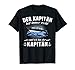 Kapitän Geschenk Männer Hat Recht Sportboot Fun Sprüche Boot T-Shirt