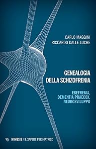 Vedi scheda su Amazon Genealogia della schizofrenia. Ebefrenia, dementia praecox, neurosviluppo