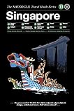 Singapore: The Monocle Travel Guide Series - Tyler Brulé, Andrew Tuck, Joe Pickard 