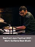  Bayfront Jazz Festival: Mark Guiliana\'s Beat Music