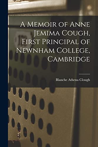 A Memoir of Anne Jemima Cough, First Principal of Newnham College, Cambridge
