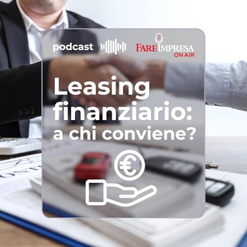Leasing Finanziario: a chi conviene?