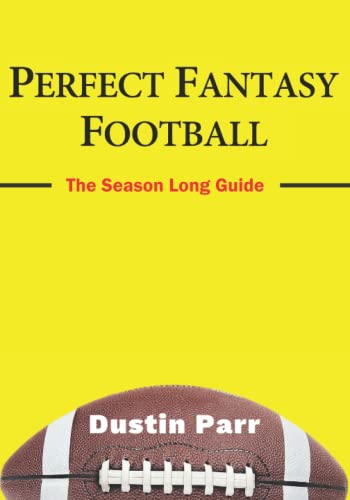 Perfect Fantasy Football: A Season Long Guide