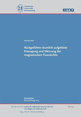 Rückgeführte räumlich aufgelöste Erzeugung und Messung der magnetischen Flussdichte (Elektrische Messtechnik und Grundlagen der Elektrotechnik)