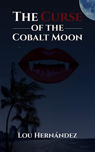 The Curse of the Cobalt Moon by [Lou Hernández]