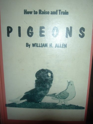 How to Raise and Train Pigeons B0000CLF9C Book Cover