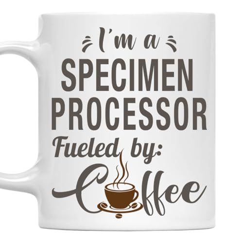 I'm a Specimen Processor Mug, Fueled by Coffee Cup 11oz White Ceramic Gift
