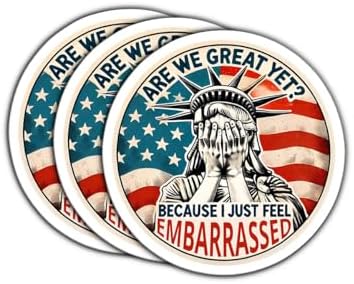 (3 Psc) are We Great Yet? Because I Just Feel Embarrassed Sticker - Statue of Liberty Anti Oligarchy Sticker - Resist Fascism - Political Humor - Decal 3 Inch for Laptop Water Bottles image 3