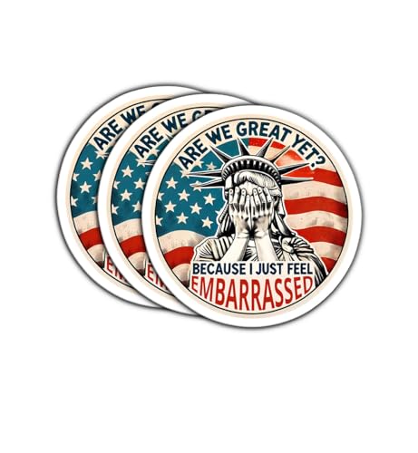 (3 Psc) are We Great Yet? Because I Just Feel Embarrassed Sticker - Statue of Liberty Anti Oligarchy Sticker - Resist Fascism - Political Humor - Decal 3 Inch for Laptop Water Bottles