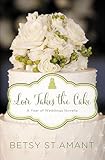 Love Takes the Cake: A September Wedding Story (A Year of Weddings Novella Book 10)