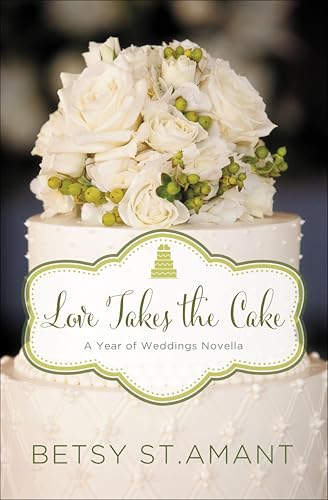 Love Takes the Cake (A Year of Weddings Novella Book 10)