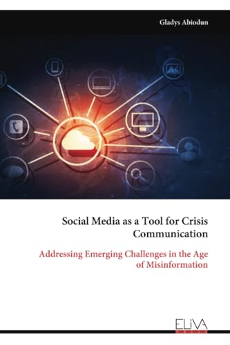 Social Media as a Tool for Crisis Communication: Addressing Emerging Challenges in the Age of Misinformation