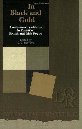 In Black and Gold: Contiguous Traditions in Post-War British and Irish Poetry: 13 (DQR Studies in Literature)