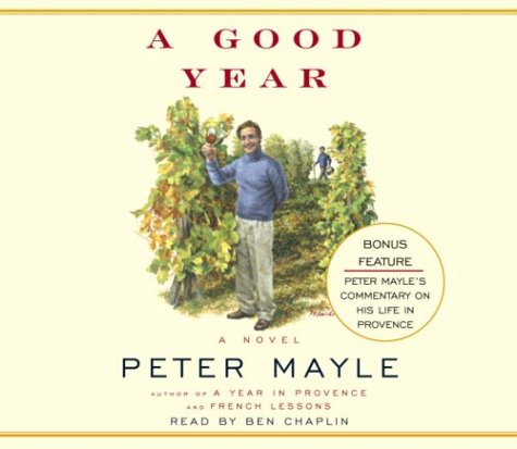 A Good Year Mayle, Peter and Chaplin, Ben