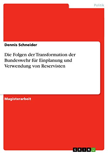 Die Folgen der Transformation der Bundeswehr für Einplanung und Verwendung von Reservisten (German Edition)