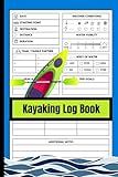 Kayaking Log Book: 6 X 9 Inch, Kayak Journal, Track Your Kayaking Adventures, Gift Idea for Kayakers