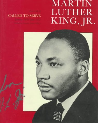 Papers of Martin Luther King, Jr., Volume I: Called to Serve, January 1929-June 1951 (Martin Luther King Papers) (Volume 1)