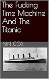 The Fucking Time Machine And The Titanic