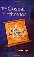 The Gospel of Thomas - A Blueprint for Spiritual Growth 0977419800 Book Cover