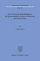 Das Umwelt-Rechtsbehelfsgesetz Im Spannungsfeld Zwischen Artenschutz Und Klimaschutz (German Edition) 3428192613 Book Cover