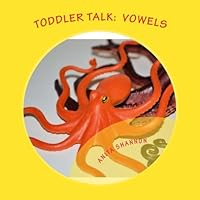Toddler Talk: Vowels 1482058243 Book Cover