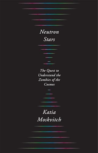 Neutron Stars: The Quest to Understand the Zombies of the Cosmos