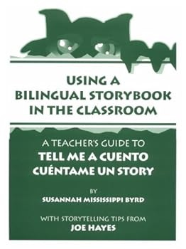 Using a Bilingual Storybook in the Classroom: A Teacher's Guide to Tell Me a Cuento/Cuentame UN Story