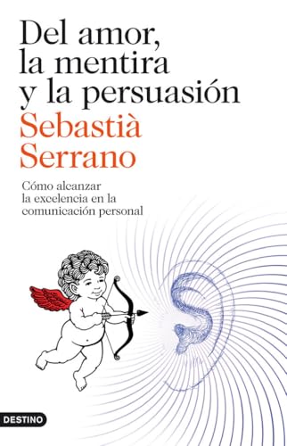 Portada de Del amor, la mentira y la persuasión: Cómo alcanzar la excelencia en la comunicación personal