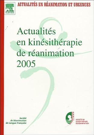 Actualités en kinésithérapie de réanimation 2005: XVIIIe Congrès de la Société de kinésithérapie de réanimation