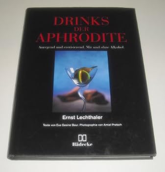 Hardcover Drinks der Aphrodite. Anregend und erotisierend, mit und ohne Alkohol [German] Book