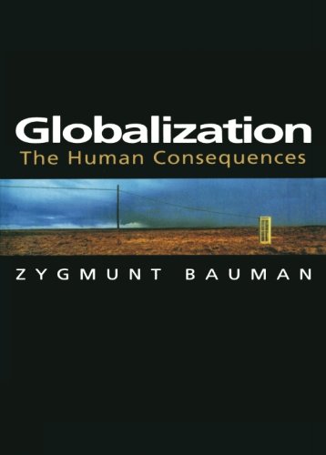 Globalization: The Human Consequences Globalization: The Human Consequences
