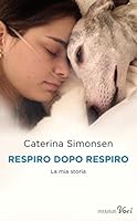 Respiro dopo respiro: La mia storia 885664049X Book Cover