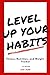Level Up Your Habits: Fitness, Nutrition, and Weight Tracker: Planner, Log, and Calendar