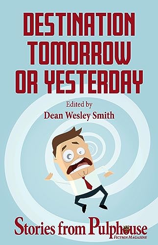 Destination Tomorrow or Yesterday: Stories from Pulphouse Fiction Magazine (English Edition)