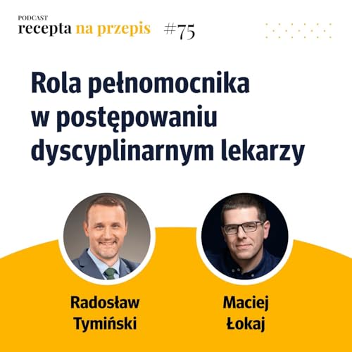 075 – Rola pełnomocnika w postępowaniu dyscyplinarnym lekarzy - Radosław Tymiński