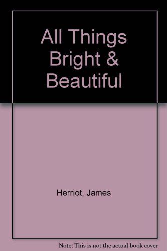 All Things Bright & Beautiful B000YERG9A Book Cover