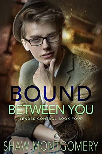 Bound Between You : A Bound & Controlled Spin-Off (Tender Control Book 4)