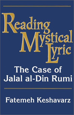 Reading Mystical Lyric: The Case of Jalal Al-Din Rumi (Studies in Comparative Religion)