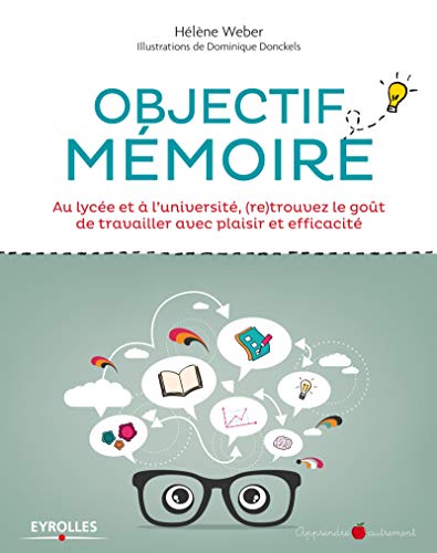 Objectif mémoire: Au lycée et à l'université, (re)trouvez le goût de travailler avec plaisir et efficacité.
