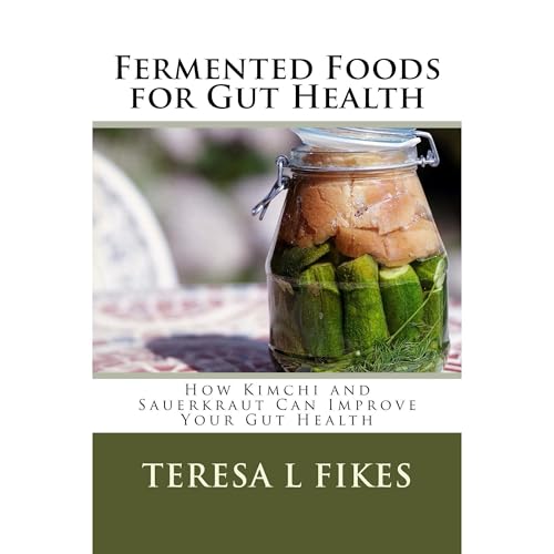 Fermented Foods for Gut Health by Teresa L Fikes episode artwork