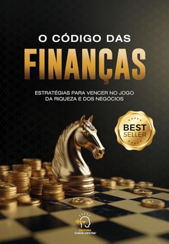 Códigos das finanças: estratégias para vencer no jogo da riqueza e dos negócios