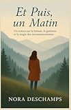  Et Puis, un Matin: Un roman sur la lenteur, la guérison et la magie des recommencements Un roman lumineux, tendre et poétique pour tous ceux qui ont besoin de respirer, doucement.