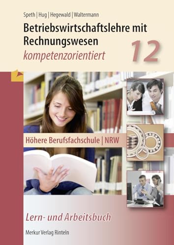 Betriebswirtschaftslehre mit Rechnungswesen kompetenzorientiert Höhere Berufsfachschule NRW Betriebswirtschaftslehre mit Rechnungswesen kompetenzorientiert Höhere Berufsfachschule NRW Klasse 12 - Hartmut Hug Jörg Hegewald Aloys Waltermann Kartoniert (TB)