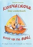 Kinderlieder rund um die Bibel - 28 religiöse Lieder inkl. Erntedank und Vaterunser: Das Liederbuch mit allen Texten, Noten und Gitarrengriffen zum Mitsingen und Mitspielen